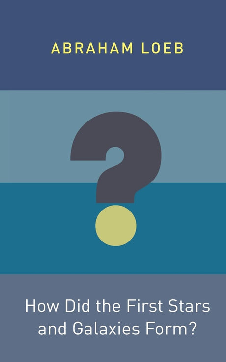 How Did the First Stars and Galaxies Form?: 1 (Princeton Frontiers in Physics) - Retail Maharaj