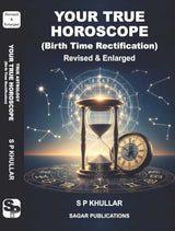 Your True Horoscope (Birth Time Rectification) Revised & Enlarged The Original Book By S P KHULLAR - (English Version) - Retail Maharaj