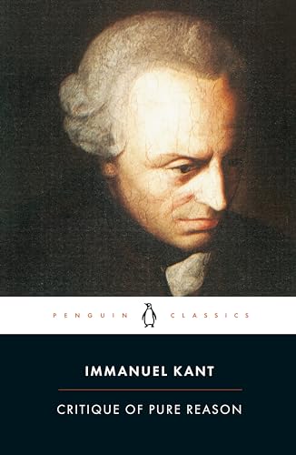 Critique of Pure Reason (Penguin Classics) Immanuel Kant