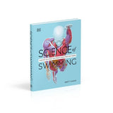 Science of Swimming: Transform Your Stroke, Improve Strength, Revolutionize Your Training