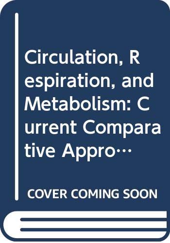 Circulation, Respiration, and Metabolism: Current Comparative Approaches (Proceedings in Life Sciences)