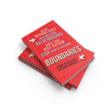 Boundaries: Say No Without Guilt, Have Better Relationships, Boost Your Self-Esteem, Stop People-Pleasing