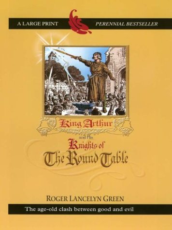 King Arthur and His Knights of the Round Table (THORNDIKE PRESS LARGE PRINT PERENNIAL BESTSELLERS SERIES)