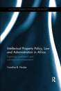 Intellectual Property Policy, Law and Administration in Africa: Exploring Continental and Sub-regional Co-operation (Routledge Research in Intellectual Property) - Retail Maharaj