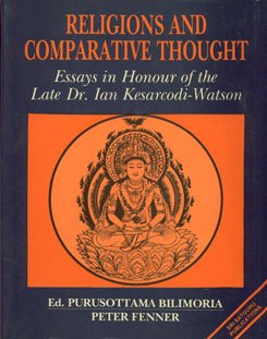 Religions and Comparative Thought: Essays in Honour of the Late Dr Ian Kesarcodi-Watson - Retail Maharaj