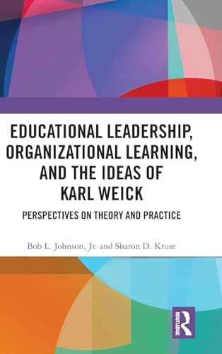 Educational Leadership, Organizational Learning, and the Ideas of Karl Weick: Perspectives on Theory and Practice - Retail Maharaj