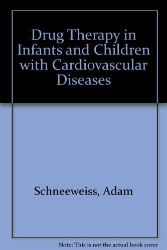 Drug Therapy in Infants and Children with Cardiovascular Diseases