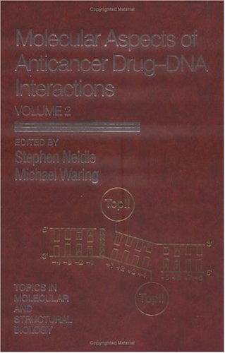 Molecular Aspects of Anticancer Drug DNA Interactions (Topics in Molecular and Structural Biology)