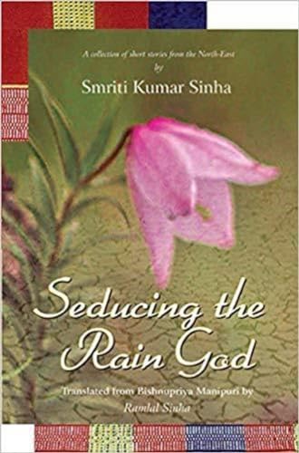 Seducing the Rain God: A Collection of Short Stories from the North-East - Retail Maharaj