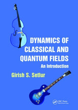 Dynamics of Classical and Quantum Fields An Introduction [Paperback] Girish S. Setlur - Retail Maharaj