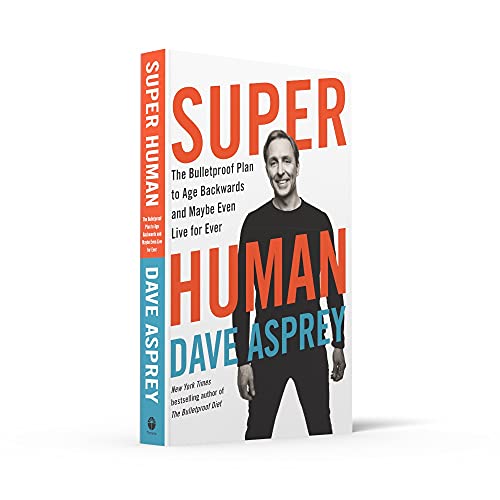 Super Human : The Bulletproof Plan to Age Backward and Maybe Even Live Forever - Retail Maharaj