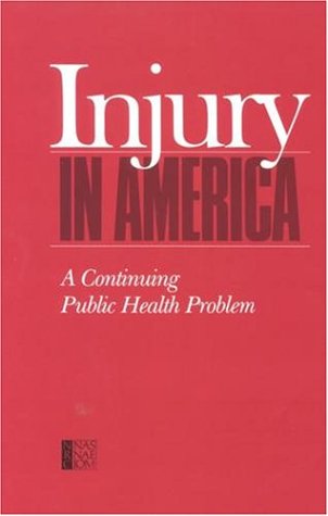 National Academy Press: Injury In America: A Continuing Public Health Problem (pr Only)