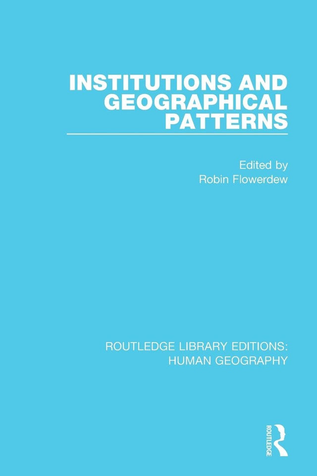 Institutions and Geographical Patterns (Routledge Library Editions: Human Geography) - Retail Maharaj