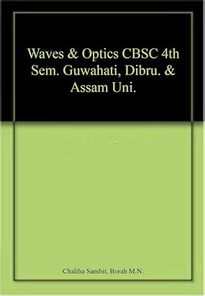 Waves & Optics CBSC 4th Sem. Guwahati, Dibru. & Assam Uni. - Retail Maharaj