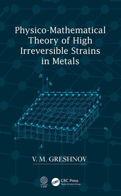 Physico-Mathematical Theory of High Irreversible Strains in Metals [Hardcover] Greshnov, V.M. - Retail Maharaj