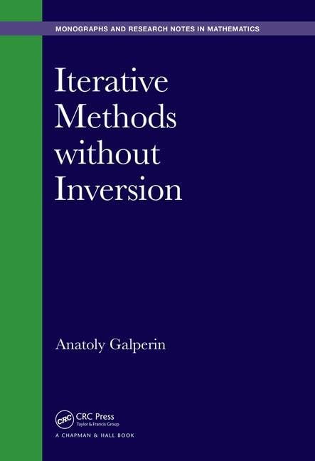 Iterative Methods without Inversion (Chapman & Hall/CRC Monographs and Research Notes in Mathematics) [Hardcover] Galperin, Anatoly - Retail Maharaj