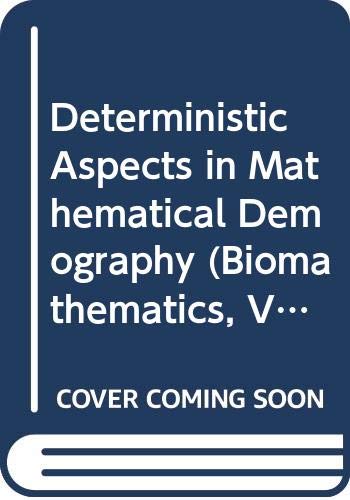 Deterministic Aspects in Mathematical Demography (Biomathematics, Vol 13)