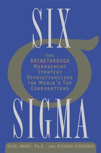 Six Sigma: The Breakthrough Management Strategy Revolutionizing The World's Top Corporations