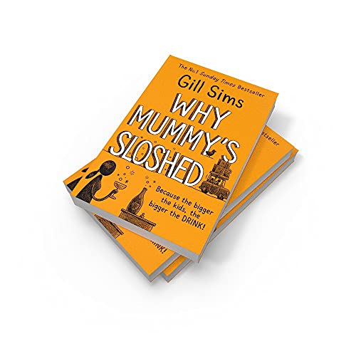 Why Mummy's Sloshed: The latest laugh-out-loud book by the Sunday Times Number One Bestselling Author