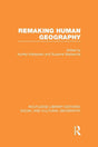 Remaking Human Geography (RLE Social & Cultural Geography) (Routledge Library Editions: Social and Cultural Geography) - Retail Maharaj