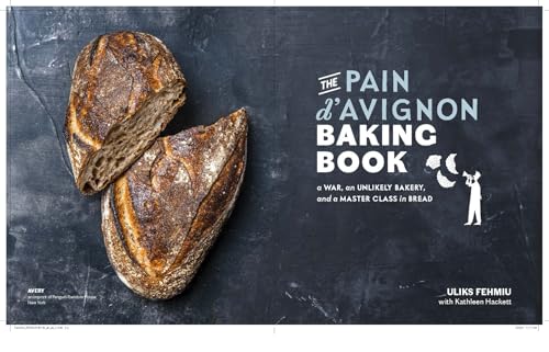The Pain d'Avignon Baking Book: A War, An Unlikely Bakery, and a Master Class in Bread