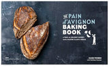 The Pain d'Avignon Baking Book: A War, An Unlikely Bakery, and a Master Class in Bread