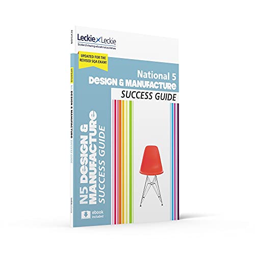 National 5 Design and Manufacture Success Guide: Revise for SQA Exams (Leckie N5 Revision)