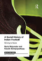A Social History of Indian Football - Retail Maharaj