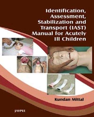 IDENTIFICATION, ASSESSMENT, STABILIZATION & TRANSPORT(IAST)MANUAL OF ACUTELY I2 CHILDREN