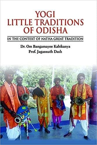 Yogi Little Traditions of Odisha: In the Context of Natha Great Tradition - Retail Maharaj
