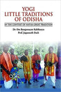 Yogi Little Traditions of Odisha: In the Context of Natha Great Tradition - Retail Maharaj
