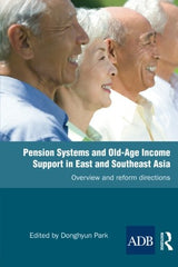 Pension Systems and Old-Age Income Support in East and Southeast Asia: Overview and Reform Directions - Retail Maharaj