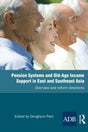 Pension Systems and Old-Age Income Support in East and Southeast Asia: Overview and Reform Directions - Retail Maharaj
