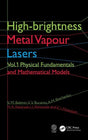 High-brightness Metal Vapour Lasers: Volume I: Physical Fundamentals and Mathematical Models - Retail Maharaj