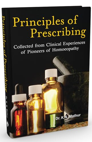 Principles of Prescribing Collected from Clinical Experiences of Pioneers of Homoeopathy - Retail Maharaj