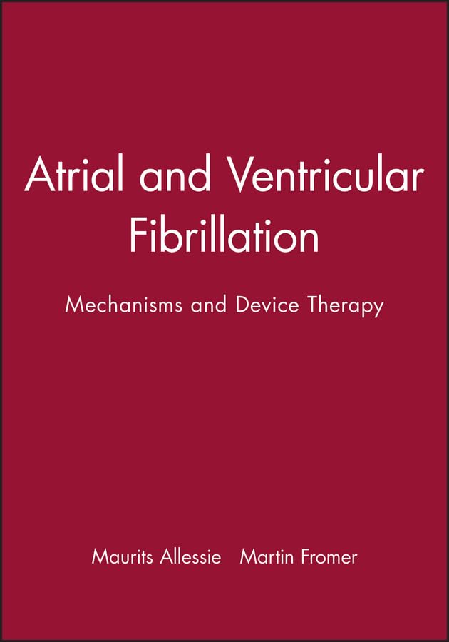 Atrial and Ventricular Fibrillation - Mechanisms and Device Therapy V9: Mechanisms and Device Therapy, Volume 9 (Bakken Research Center Series, 9)