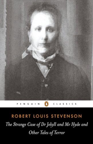 The Strange Case of Dr Jekyll and Mr Hyde and Other Tales of Terror (Penguin Classics) Robert Louis Stevenson