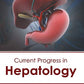 Current Progress in Hepatology