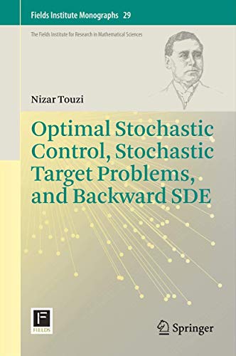 Optimal Stochastic Control, Stochastic Target Problems, and Backward SDE: 29 (Fields Institute Monographs) - Retail Maharaj