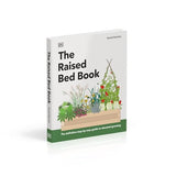 The Raised Bed Book: Get the Most from Your Raised Bed, Every Step of the Way