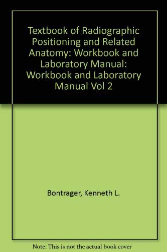 Workbook and Laboratory Manual (v.2) (Textbook of Radiographic Positioning and Related Anatomy)