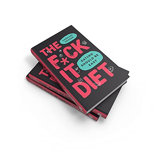 The F*ck It Diet: The Ultimate Anti-Diet Bible