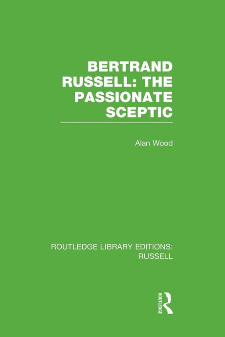 Bertrand Russell: The Passionate Sceptic (Routledge Library Editions: Russell) - Retail Maharaj