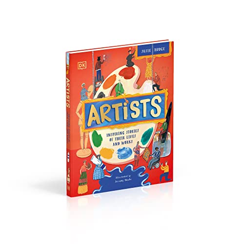 Artists: Inspiring Stories of the World's Most Creative Minds (DK Explorers)