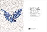 Santiago Calatrava: Drawing, Building, Reflecting - Retail Maharaj