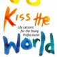 Go Kiss the World - HB: Life Lessons for the Young Professional