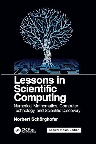 Lessons in Scientific Computing:Numerical Mathematics, Computer Technology, and Scientific Discovery - Retail Maharaj