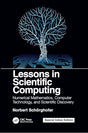 Lessons in Scientific Computing:Numerical Mathematics, Computer Technology, and Scientific Discovery - Retail Maharaj