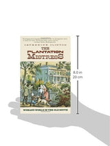 The Plantation Mistress: Woman's World in the Old South