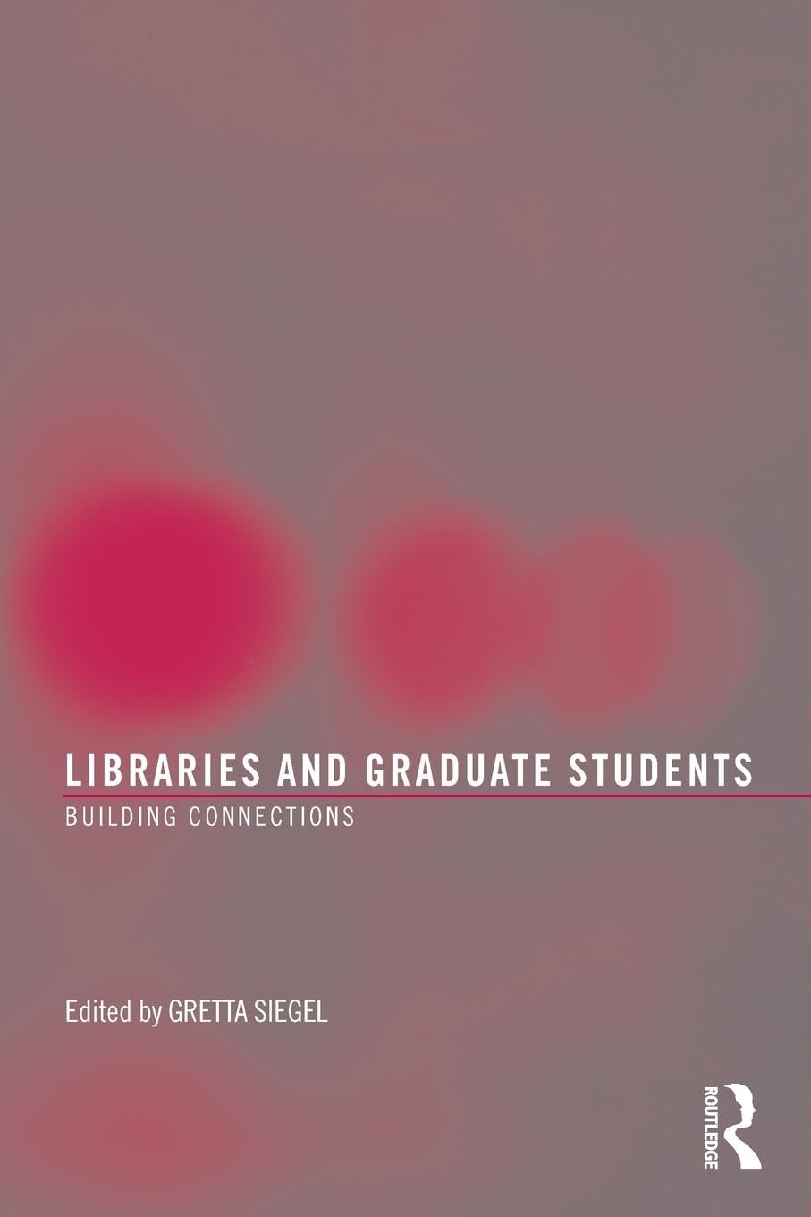 Libraries and Graduate Students: Building Connections - Retail Maharaj